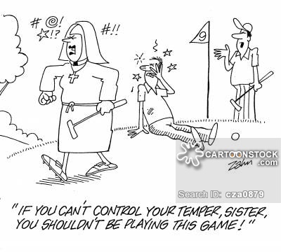 'If you can't control your temper,sister,you shouldn't be playing this game!'