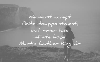 hope-quotes-we-must-accept-finite-disappointment-but-never-lose-infinite-hope-martin-luther-king-jr-wisdom-quotes